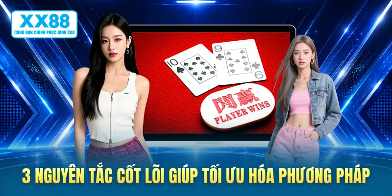 3 nguyên tắc cốt lõi giúp tối ưu hóa phương pháp