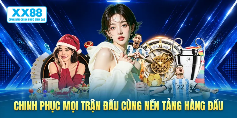 Chinh phục mọi trận đấu cùng nền tảng hàng đầu