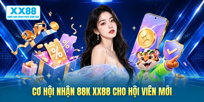 Cơ hội nhận 88K XX88 cho hội viên mới