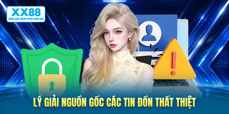 Lý giải nguồn gốc các tin đồn thất thiệt