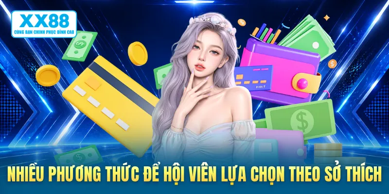 Nhiều phương thức để hội viên lựa chọn theo sở thích