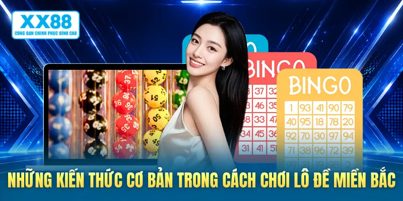 Những kiến thức cơ bản trong cách chơi lô đề miền Bắc