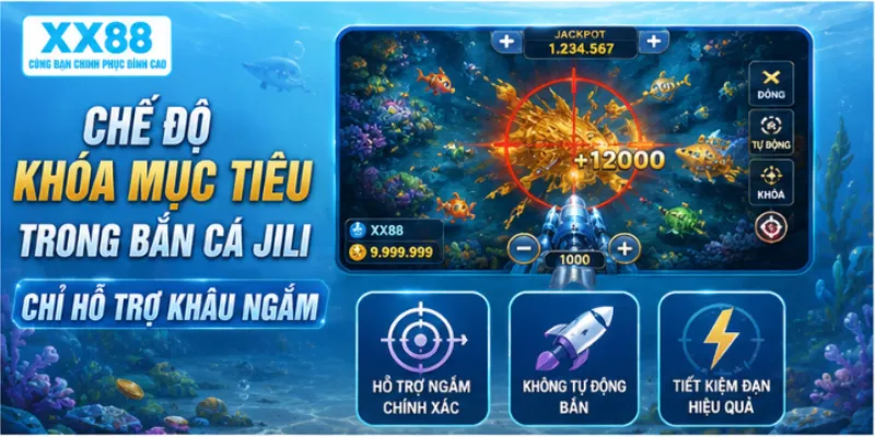 Chế độ khóa mục tiêu trong bắn cá JILI chỉ hỗ trợ khâu ngắm