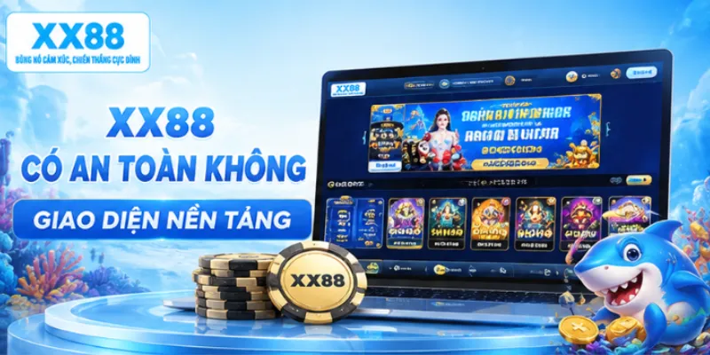 XX88 có an toàn không - giao diện nền tảng